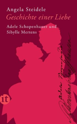 - Geschichte einer Liebe: Adele Schopenhauer und Sibylle Mertens (insel taschenbuch)