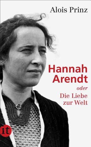  - Hannah Arendt oder die Liebe zur Welt