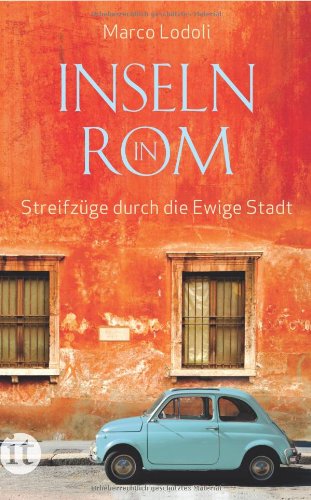 - Inseln in Rom: Streifzüge durch die Ewige Stadt (insel taschenbuch)