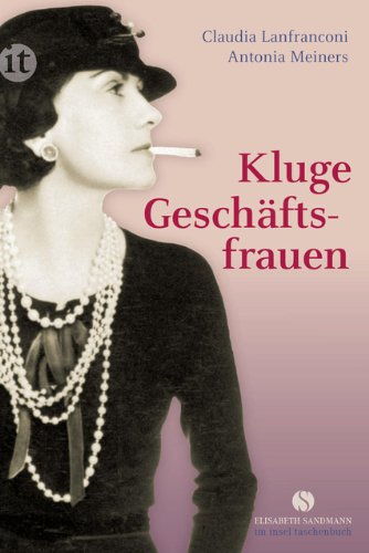 - Kluge Geschäftsfrauen: Maria Bogner, Aenne Burda, Coco Chanel, Florence Knoll, Estée Lauder, Margarete Steiff, Marie Tussaud u. v. a. (insel taschenbuch)