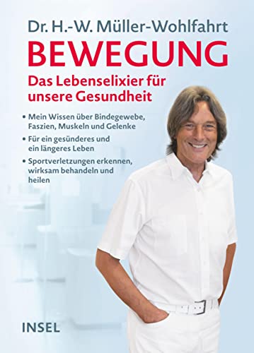 Sandmann, Friedrich Karl, Müller-Wohlfahrt, Dr. Hans-Wilhelm, Fiedler, Matthias - Bewegung: Mein Wissen über Bindegewebe, Muskeln, Gelenke und Faszien. Sportverletzungen erkennen und natürlich behandeln und heilen. Wie wir im Alter fit, schlank und gesund bleiben