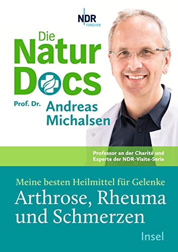 Michalsen, Prof. Dr. Andreas - Die Natur-Docs Meine besten Heilmittel für Gelenke, Arthrose, Rheuma und Schmerzen