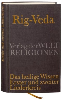 - Rig-Veda - Das heilige Wissen: Erster und zweiter Liederkreis