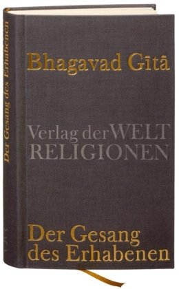 - Bhagavad Gita: Der Gesang des Erhabenen