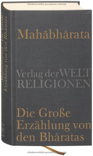 - Mahabharata - Die Große Erzählung von den Bharatas: In Auszügen aus dem Sanskrit übersetzt, zusammengefaßt und kommentiert von Georg von Simson