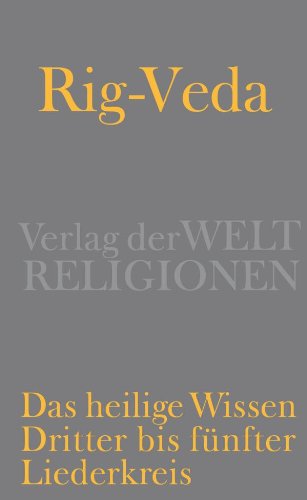 - Rig-Veda - Das heilige Wissen: Dritter bis fünfter Liederkreis