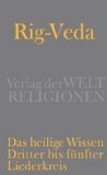  - Rig-Veda - Das heilige Wissen: Erster und zweiter Liederkreis
