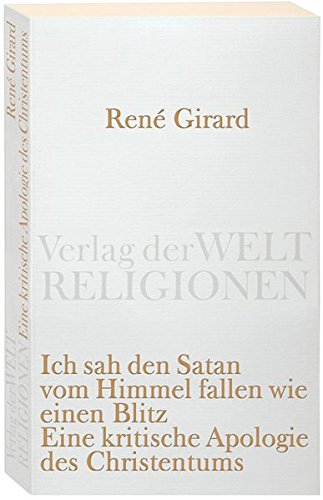  - Ich sah den Satan vom Himmel fallen wie einen Blitz: Eine kritische Apologie des Christentums (Verlag der Weltreligionen)