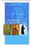  - Leben und Arbeit in biblischer Zeit: Eine Kulturgeschichte