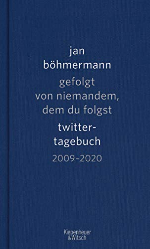 Böhmermann, Jan - Gefolgt von niemandem, dem du folgst: Twitter-Tagebuch. 2009-2020