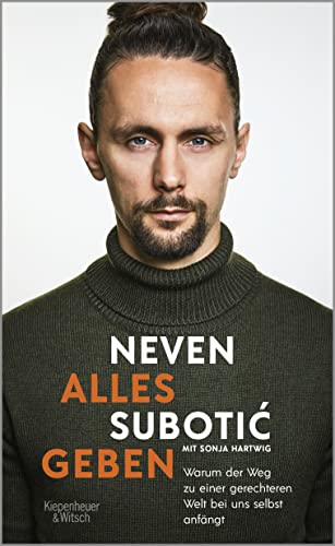 Subotić, Neven, Hartwig, Sonja - Alles geben: Warum der Weg zu einer gerechteren Welt bei uns selbst anfängt