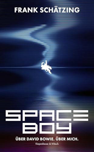 Schätzing, Frank - Spaceboy - Über David Bowie. Über mich.