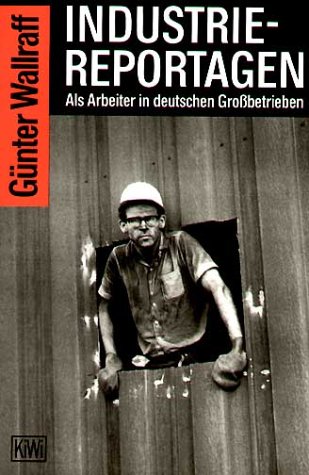  - Industriereportagen: Als Arbeiter in deutschen Großbetrieben