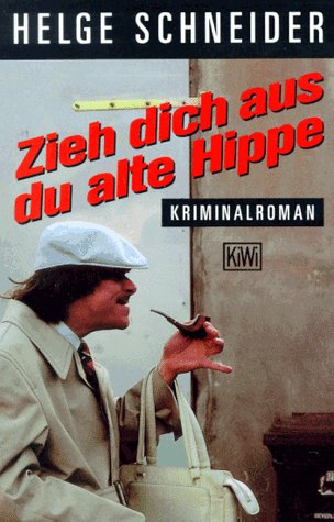 - Zieh dich aus, du alte Hippe.