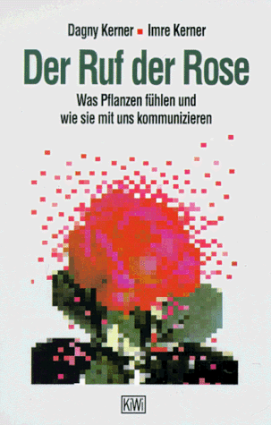  - Der Ruf der Rose: Was Pflanzen fühlen und wie sie mit uns kommunizieren