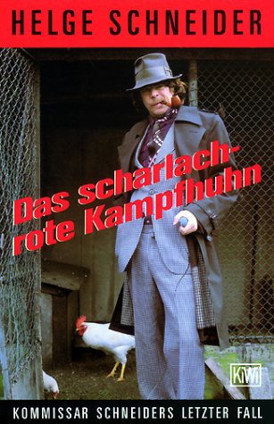 - Das scharlachrote Kampfhuhn: Kommissar Schneiders letzter Fall