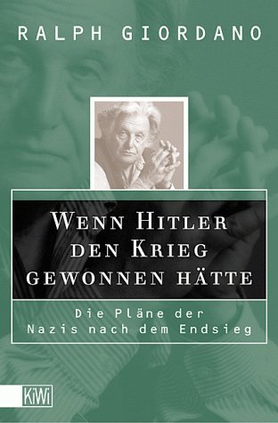- Wenn Hitler den Krieg gewonnen hätte: Die Pläne der Nazis nach dem Endsieg