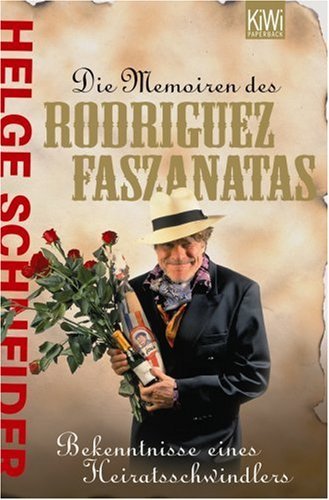 - Die Memoiren des Rodriguez Faszanatas. Bekenntnisse eines Heiratsschwindlers