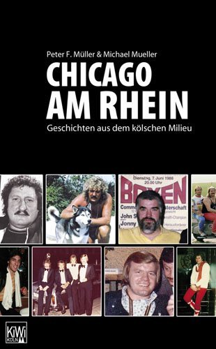 - Chicago am Rhein: Geschichten aus dem kölschen Milieu