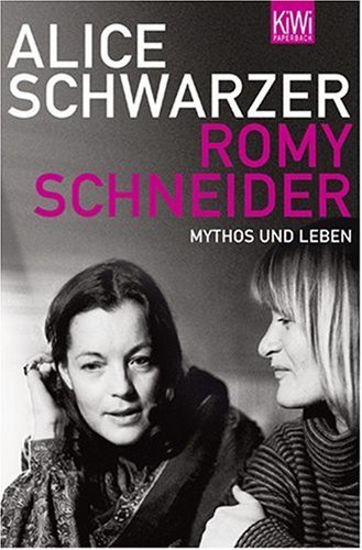 - Romy Schneider: Mythos und Leben