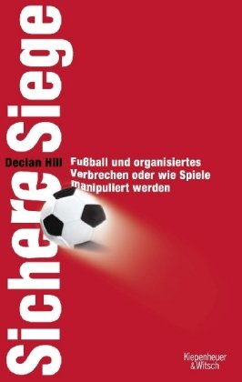  - Sichere Siege: Fußball und organisiertes Verbrechen Oder wie Spiele manipuliert werden