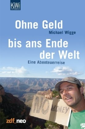  - Ohne Geld bis ans Ende der Welt: Eine Abenteuerreise