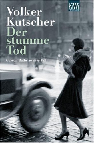 Kutscher, Volker - Der stumme Tod: Gereon Raths zweiter Fall