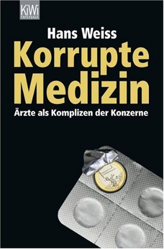 - Korrupte Medizin: Ärzte als Komplizen der Konzerne