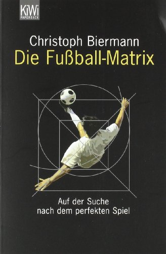  - Die Fußball-Matrix: Auf der Suche nach dem perfekten Spiel