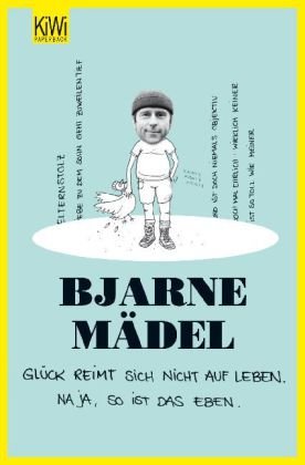 Mädel, Bjarne - Glück reimt sich nicht auf Leben: Na ja, so ist das eben