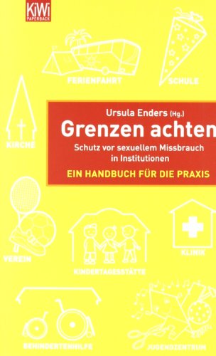  - Grenzen achten: Schutz vor sexuellem Missbrauch in Institutionen Ein Handbuch für die Praxis