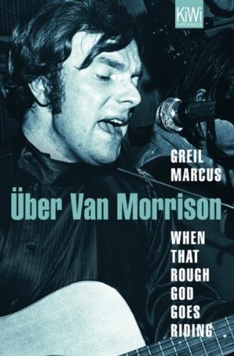 - When That Rough God Goes Riding: Über Van Morrison