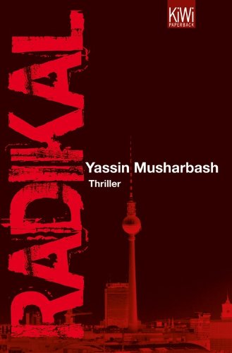 Musharbash, Yassin - Radikal: Thriller