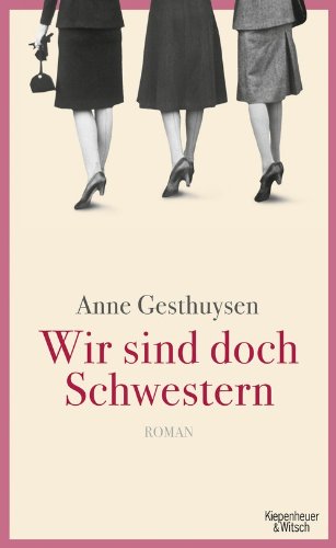 Gesthuysen, Anne - Wir sind doch Schwestern: Roman