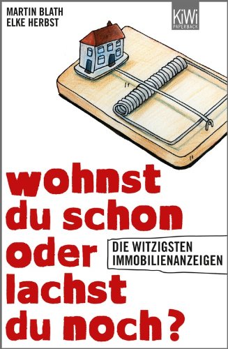 - Wohnst du schon oder lachst du noch?: Die witzigsten Immobilienanzeigen