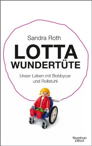  - Lotta Wundertüte: Unser Leben mit Bobbycar und Rollstuhl