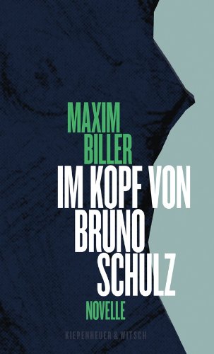  - Im Kopf von Bruno Schulz: Eine Erzählung