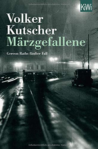  - Märzgefallene: Gereon Raths fünfter Fall (Die Gereon-Rath-Romane, Band 5)