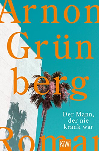 - Der Mann, der nie krank war: Roman