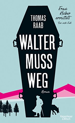 - Walter muss weg: Frau Huber ermittelt. Der erste Fall