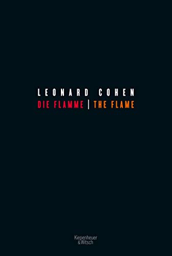 Cohen, Leonard - Die Flamme - The Flame: Zweisprachige Ausgabe