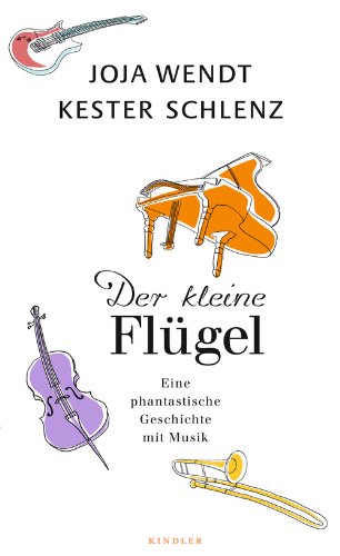  - Der kleine Flügel: Eine phantastische Geschichte mit Musik