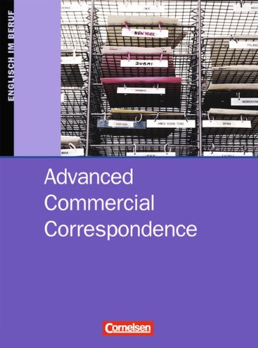 - Commercial Correspondence - Advanced Commercial Correspondence: Advanced Commercial Correspondence. Schülerbuch
