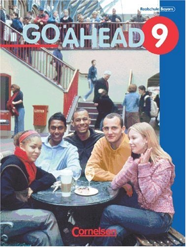 - Go Ahead - Ausgabe für die sechsstufige Realschule in Bayern: 9. Jahrgangsstufe - Schülerbuch: Englischlehrwerk für die Jahrgangsstufe 9 an sechsstufigen bayrischen Realschulen