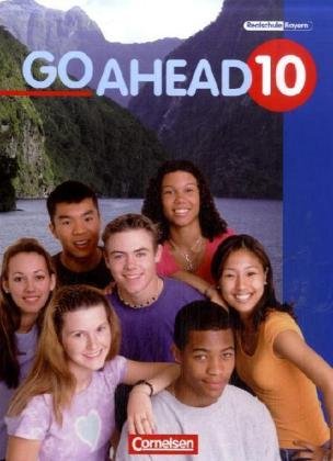 - Go Ahead - Ausgabe für die sechsstufige Realschule in Bayern: 10. Jahrgangsstufe - Schülerbuch: Englischlehrwerk für die Jahrgangsstufe 9 an sechsstufigen bayrischen Realschulen