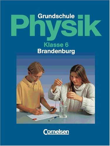 Cornelsen Verlag - Physik für die Grundschule, Ausgabe Brandenburg, Klasse 6