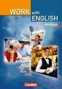  - Work with English - Aktuelle Ausgabe: Europäischer Referenzrahmen: A2 bis B1 - Workbook: Englisch für berufsbildende Schulen