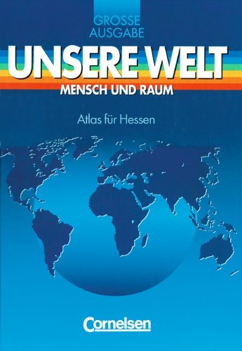 - Unsere Welt, Mensch und Raum, Große Ausgabe, Atlas für Hessen