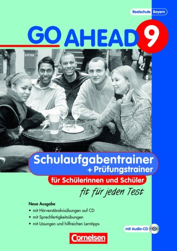 - Go Ahead - Ausgabe für die sechsstufige Realschule in Bayern: 9. Jahrgangsstufe - Fit für jeden Test: Schulaufgaben- und Prüfungstrainer - Neubearbeitung. Mit CDs und Lösungen