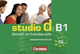 - studio d - Grundstufe: B1: Gesamtband - Vokabeltaschenbuch: Einheit 1 - 12. Europäischer Referenzrahmen B1 Deutsch als Fremdsprache